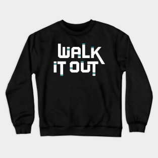 Walk it Out Crewneck Sweatshirt